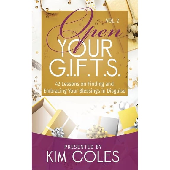 Open Your G.I.F.T.S. Open Your G.I.F.T.S.: 42 Lessons of Finding and Embracing Your Blessings in Disguise, Book 2, (Paperback)