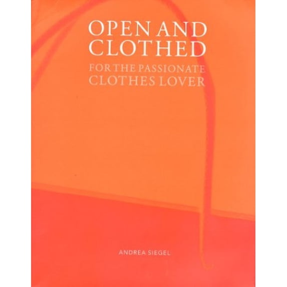 Pre-Owned Open and Clothed: For the Passionate Clothes Lover (Paperback) 0967275008 9780967275000