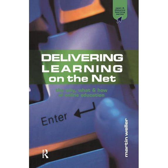 Open and Flexible Learning Delivering Learning on the Net: The Why, What and How of Online Education, (Hardcover)