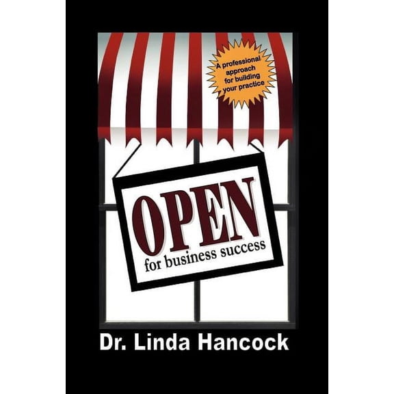 Open for Business Success: A Professional Approach for Building Your Practice, (Paperback)