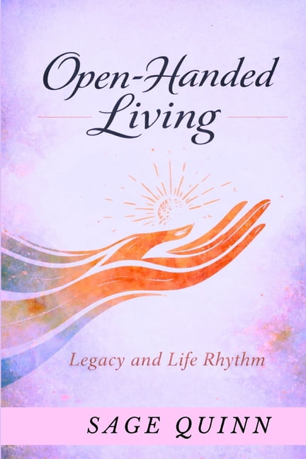 Open handed living: Legacy and Life Rhythm, (Paperback)