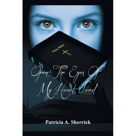 Open the Eyes of My Heart, Lord (Paperback) by Patricia A Sherrick