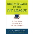 thumbnail image 1 of Pre-Owned Open the Gates to the Ivy League: A Plan B for Getting into the Top Colleges (Paperback) 0399164308 9780399164309, 1 of 1