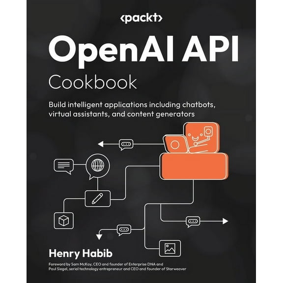 OpenAI API Cookbook: Build intelligent applications including chatbots, virtual assistants, and content generators, (Paperback)