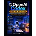 thumbnail image 1 of OpenAI Codex Developer OpenAI Codex Practical Guide: Step-by-Step Projects for Building AI Developer Tools, Coding Assistants, Workflow Automat, Book 2, (Paperback), 1 of 1