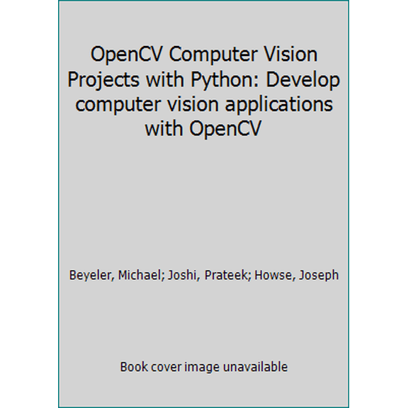 Pre-Owned OpenCV Computer Vision Projects with Python: Develop computer vision applications with OpenCV (Paperback) 1787125491 9781787125490