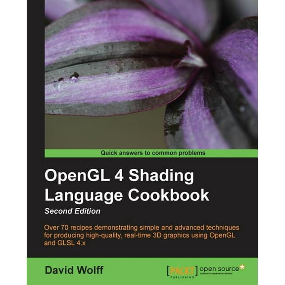 OpenGL 4 Shading Language Cookbook - Second Edition : Acquiring the skills of OpenGL Shading Language is so much easier with this cookbook. You'll be creating graphics rather than learning theory, gaining a high level of capability in modern 3D programming along the way. (Edition 2) (Paperback)