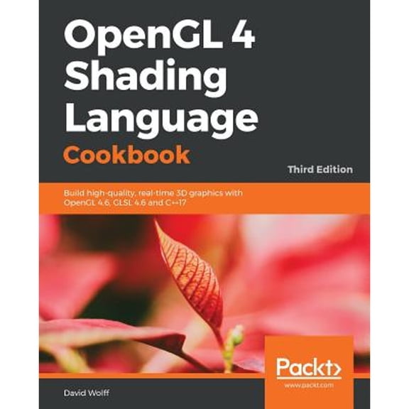 Pre-Owned OpenGL 4 Shading Language Cookbook: Build high-quality, real-time 3D graphics with OpenGL 4.6, GLSL 4.6 and C++17, 3rd Edition, 9781789342253, 1789342252, Paperback, 3rd ed. edition