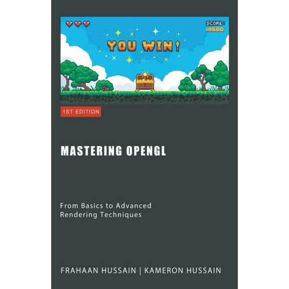OpenGL Mastering OpenGL: From Basics to Advanced Rendering Techniques, (Paperback)