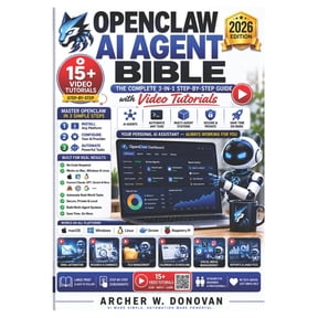 Openclaw AI Agent Bible: The Complete 3-in-1 Step-by-Step Guide with Video Tutorials to Install, Configure, & Automate Y, (Paperback)