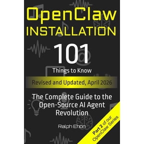 Openclaw OpenClaw Installation - 101 Things to Know: The Complete Setup Guide for macOS, Linux, Windows, Docker, and Cloud, (Paperback)