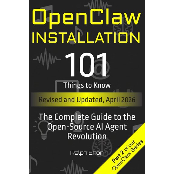 Openclaw OpenClaw Installation - 101 Things to Know: The Complete Setup Guide for macOS, Linux, Windows, Docker, and Cloud, (Paperback)