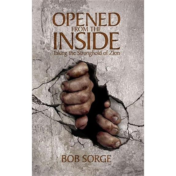 Opened from the Inside: Taking the Stronghold of Zion, (Paperback)