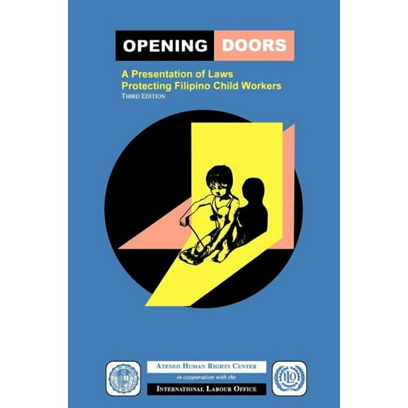 Opening Doors: A Presentation of Laws Protecting Filipino Child Workers (Third Edition) (Paperback)