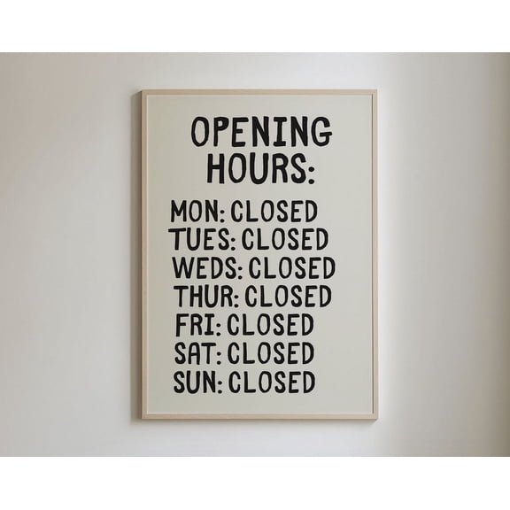 Opening Hours Print, Trendy Wall Art Typography Art Posters, Weekdays Weekend Closed Sign, Aesthetic Apartment Decor, Closed Poster Wall Art, Modern Wall Decor, 8x12 UNFRAMED
