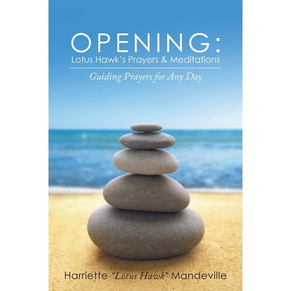 Opening: Lotus Hawk's Prayers & Meditations: Guiding Prayers for Any Day