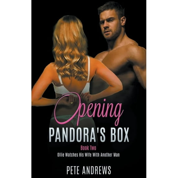 Opening Pandora's Box Opening Pandora's Box 2 - Ollie Watches His Wife With Another Man, Book 2, (Paperback)