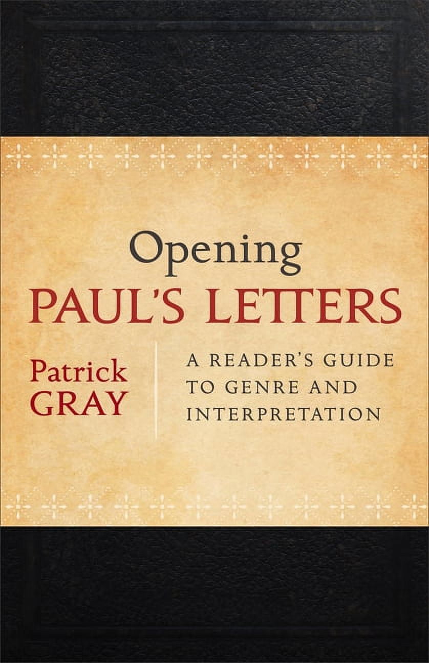 Opening Paul's Letters: A Reader's Guide to Genre and Interpretation ...