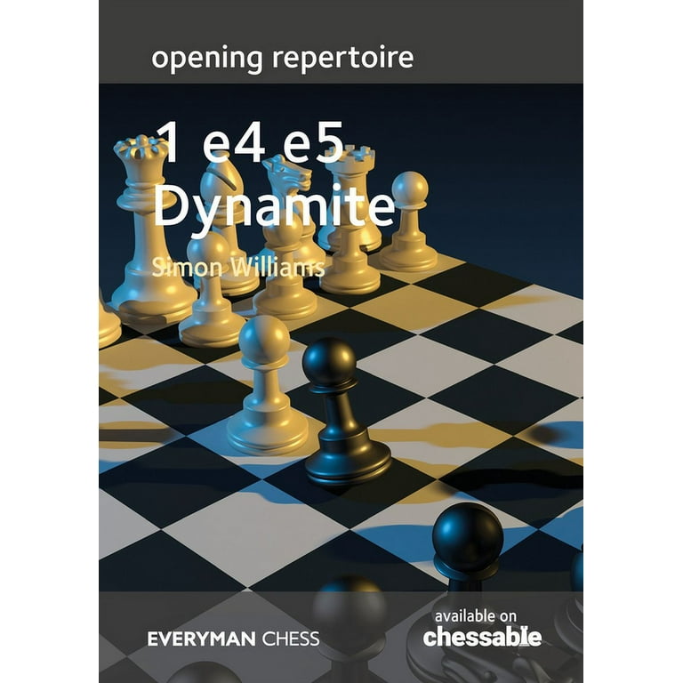 Opening Repertoire - 1 E4 E5 Dynamite - By Simon Williams