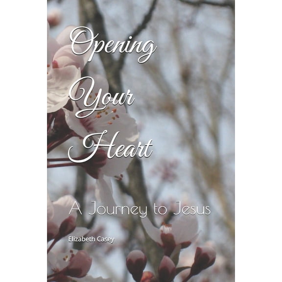 Opening Your Heart: A Journey to Jesus, (Paperback)