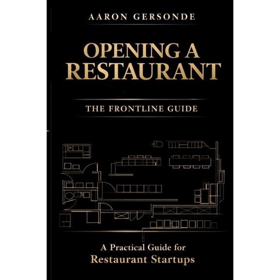 Opening a Restaurant: The Frontline Guide, (Paperback)