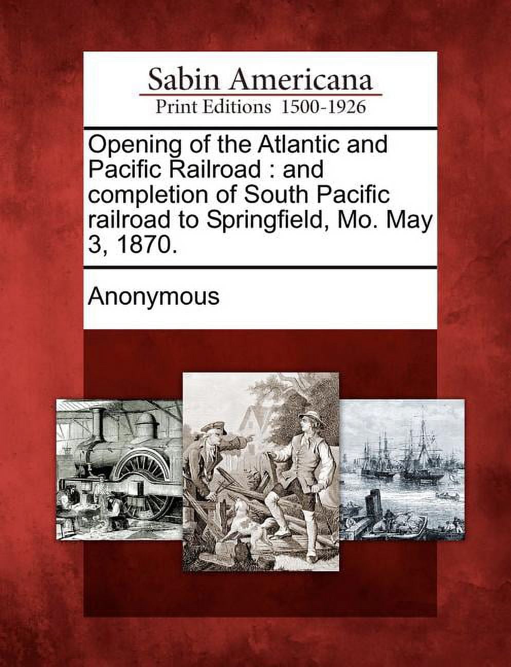 Opening of the Atlantic and Pacific Railroad And Completion of South
