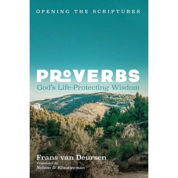 Opening the Scriptures Proverbs: God's Life-Protecting Wisdom, (Paperback)