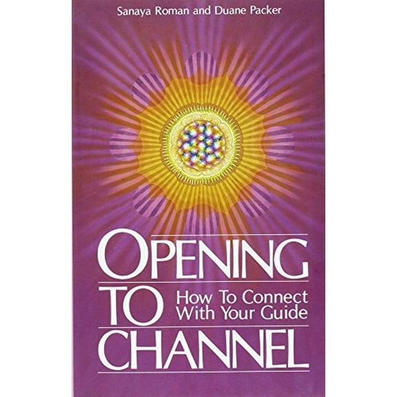 Pre-Owned Opening to Channel: How to Connect with Your Guide (Paperback) 0915811057 9780915811052