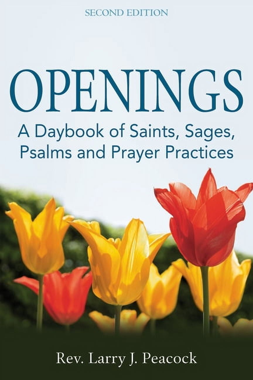 Openings (2nd Edition): A Daybook of Saints, Sages, Psalms and Prayer Practices, (Paperback)