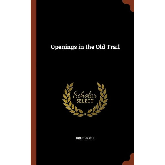 Openings in the Old Trail Hardcover 137493478X 9781374934788 Bret Harte