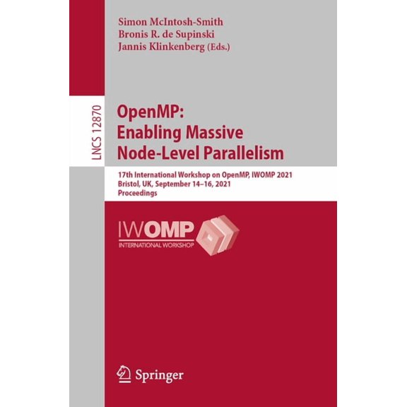 Openmp: Enabling Massive Node-Level Parallelism: 17th International Workshop on Openmp, Iwomp 2021, Bristol, Uk, Septemb, (Paperback)