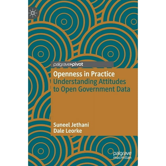 Openness in Practice: Understanding Attitudes to Open Government Data, (Hardcover)
