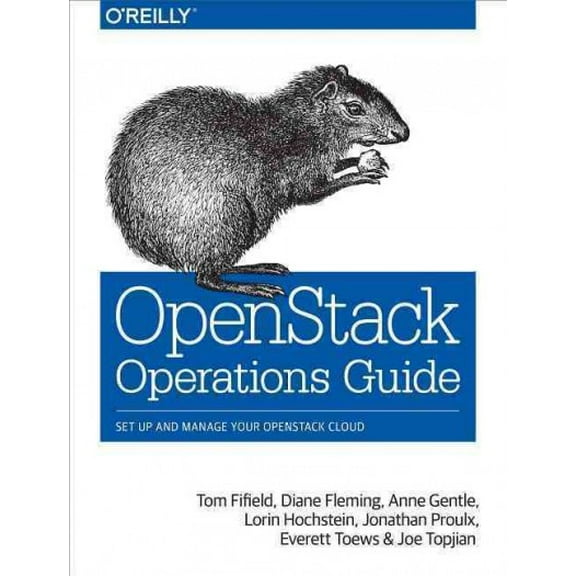 Openstack Operations Guide: Set Up and Manage Your Openstack Cloud (Paperback)