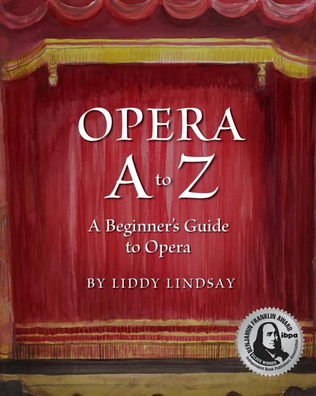 Opera A Crash Course Opera A to Z, A Beginner's Guide to Opera, (Paperback) - Walmart.com