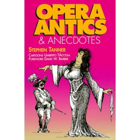 Pre-Owned Opera Antics and Anecdotes (Paperback) 0920151329 9780920151327