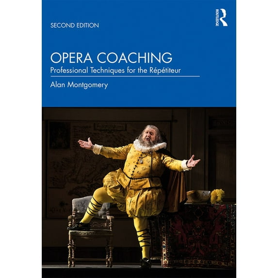Opera Coaching: Professional Techniques for the Répétiteur, (Hardcover)