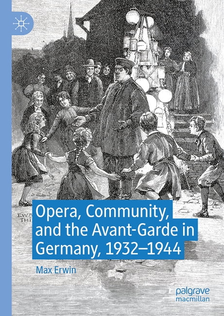 Opera, Community, and the Avant-Garde in Germany, 1932-1944, (Hardcover)