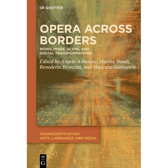 Transcodification: Arts, Languages and M Opera Across Borders: Word, Image, Scene, and Digital Transformations, Book 8, (Hardcover)