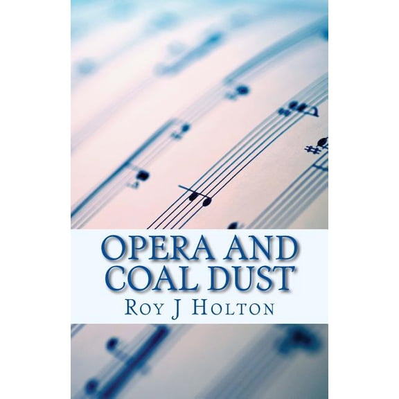 Opera and Coal Dust : A Christian Novel about a family reunited (Paperback)