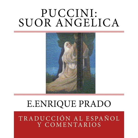 Opera en Espanol Puccini: Suor Angelica: Traduccion al Espanol y Comentarios, Book 2, (Paperback)