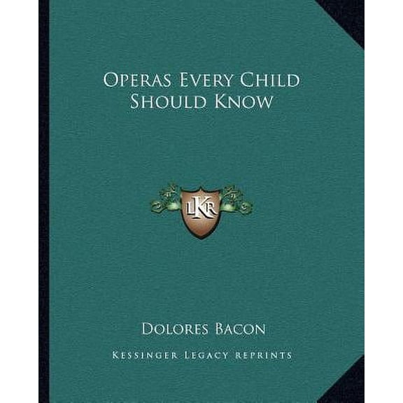Operas Every Child Should Know Paperback 1162617969 9781162617961 Dolores Bacon