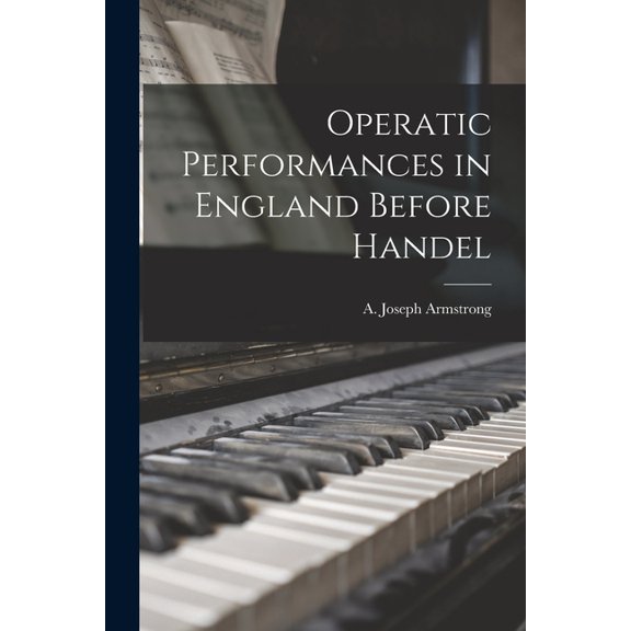 Operatic Performances in England Before Handel (Paperback)