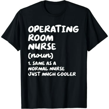 Operating Room Nurse Definition Funny Nursing T-Shirt