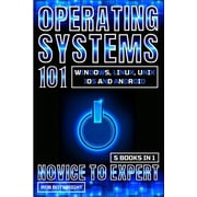 Operating Systems 101 Windows, Linux, Unix, iOS And Android, Paperback