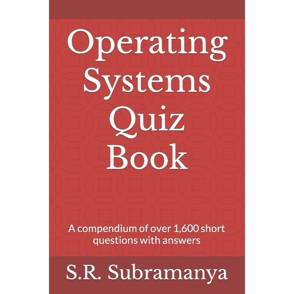 Operating Systems Quiz Book: A compendium of over 1,600 short questions with answers, (Paperback)