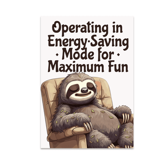 Operating in Energy-Saving Mode for Maximum Fun - Sloth Lover - 13x19 Poster Print
