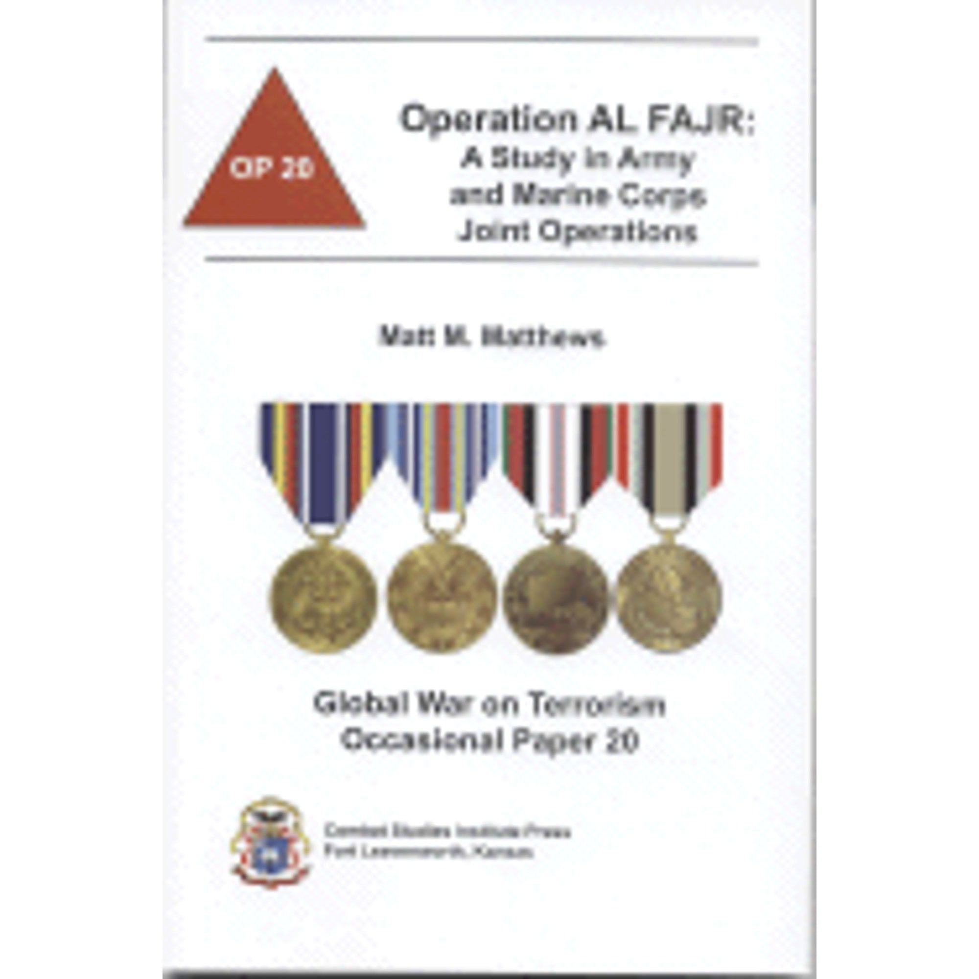 Pre-Owned Operation Al Fajr: A Study in Army and Marine Corps Joint Operations: A Study in Army and (Paperback 9780160768774) by Matt M Matthews, Combat Studies Institute (U S ) (Producer)