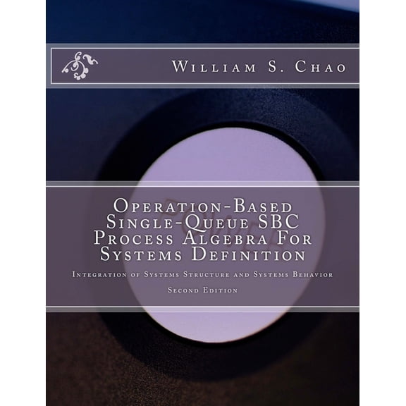 Operation-Based Single-Queue SBC Process Algebra For Systems Definition: Integration of Systems Structure and Systems Be