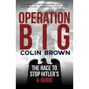 Operation Big The Race to Stop Hitlers A-Bomb Paperback