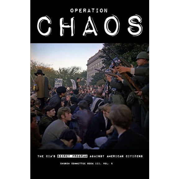 Operation CHAOS: The CIA's Secret Program Against American Citizens: Book III, Vol. 2, (Paperback)